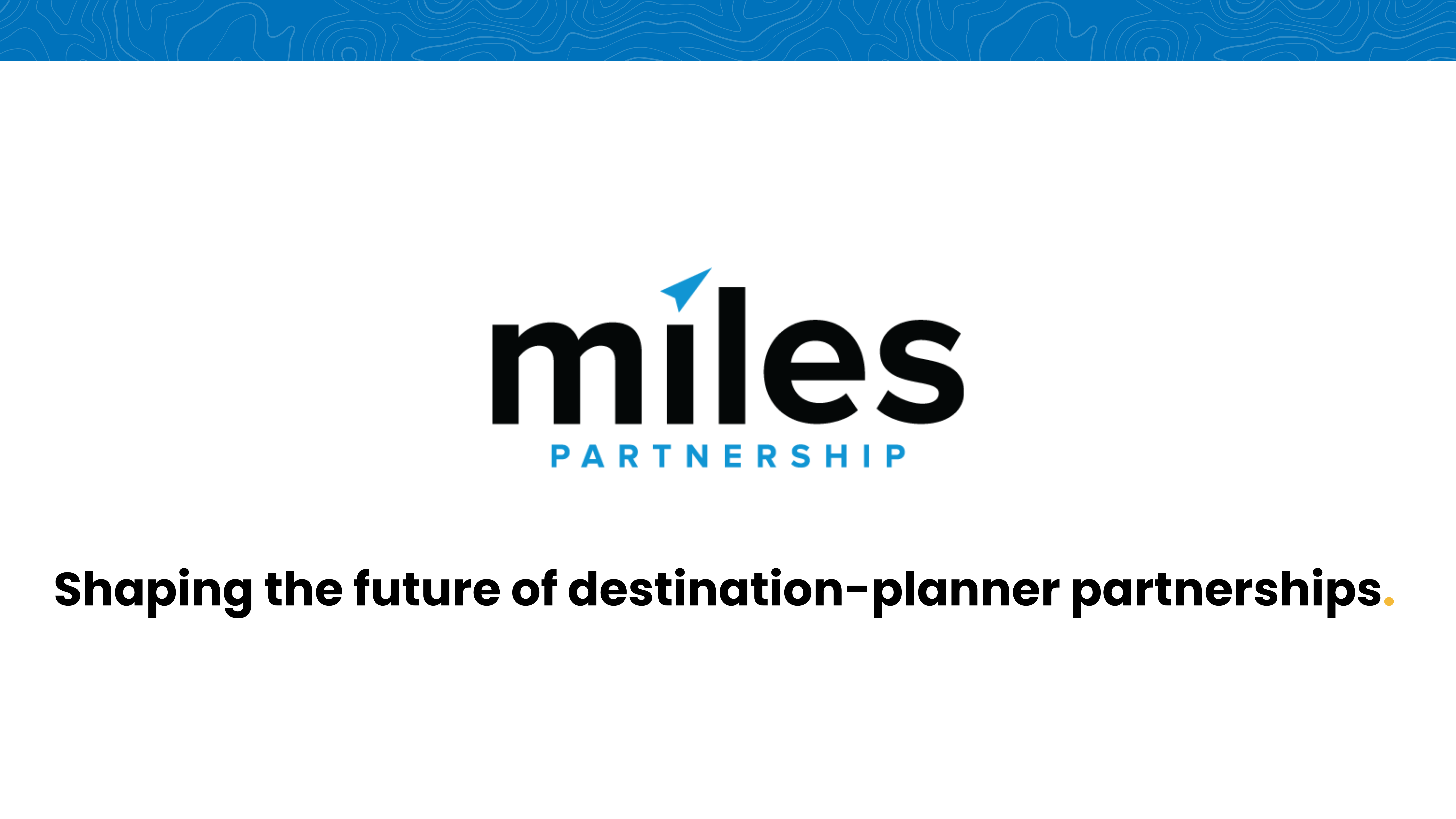 Shaping the future of destination-planner partnerships. 